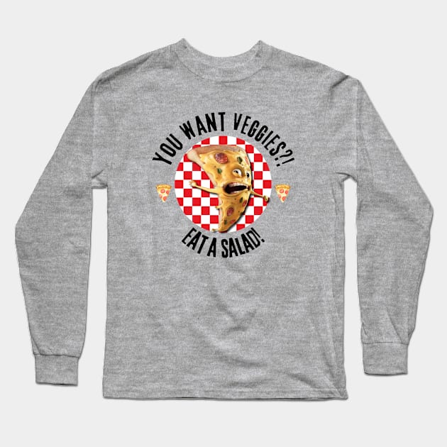 You Want Veggies? Eat A Salad! Long Sleeve T-Shirt by ZombieTeesEtc